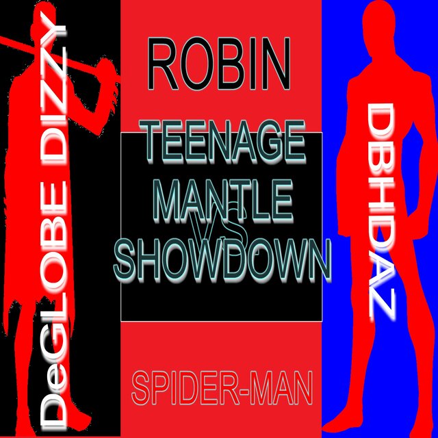 Teenage Mantle Showdown (Robin Vs. Spider-Man) (feat. Dbhdaz)
