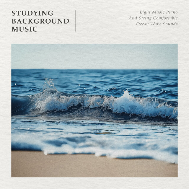 Light Music Piano And String Comfortable Ocean Wave Sounds - Studying Background Music