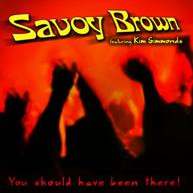 Cover art for album You Should Have Been There by Savoy Brown, Kim Simmonds