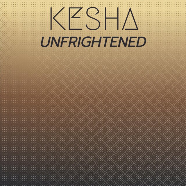 Kesha Unfrightened
