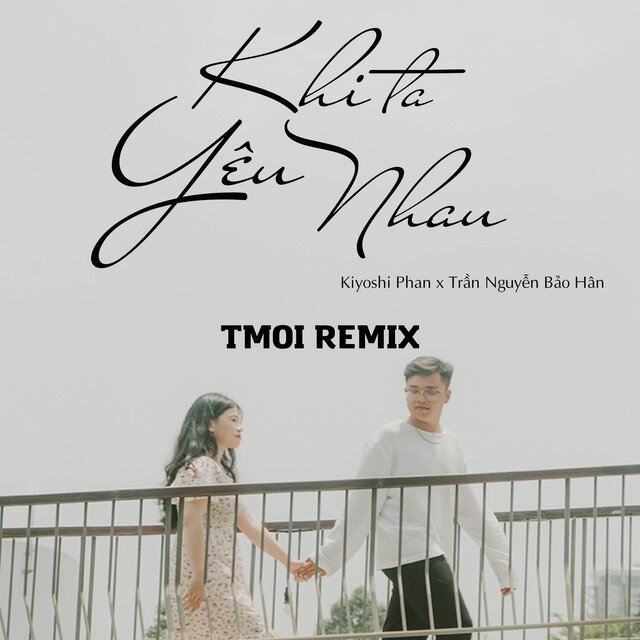 Khi Ta Yêu Nhau  (TMoi Remix)