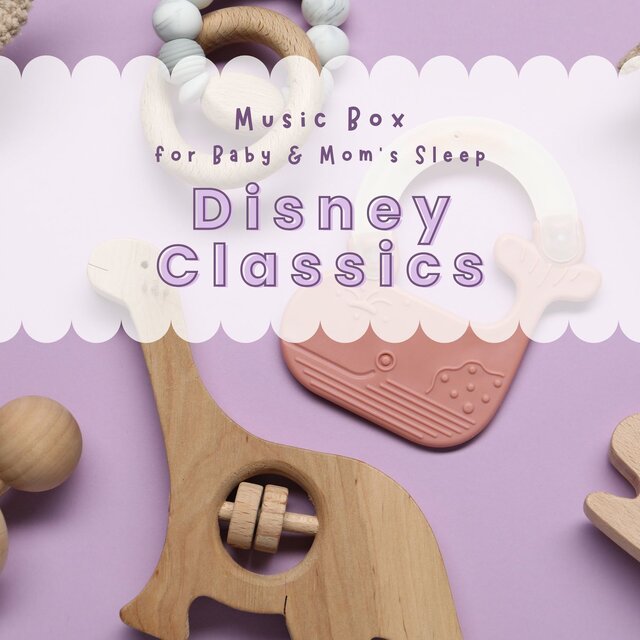 Music Box for Baby & Mom's Sleep - Disney Classics