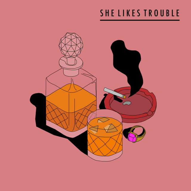 She Likes Trouble
