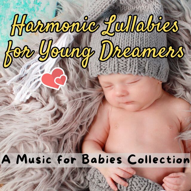 Harmonic Lullabies for Young Dreamers - A Music for Babies Collection