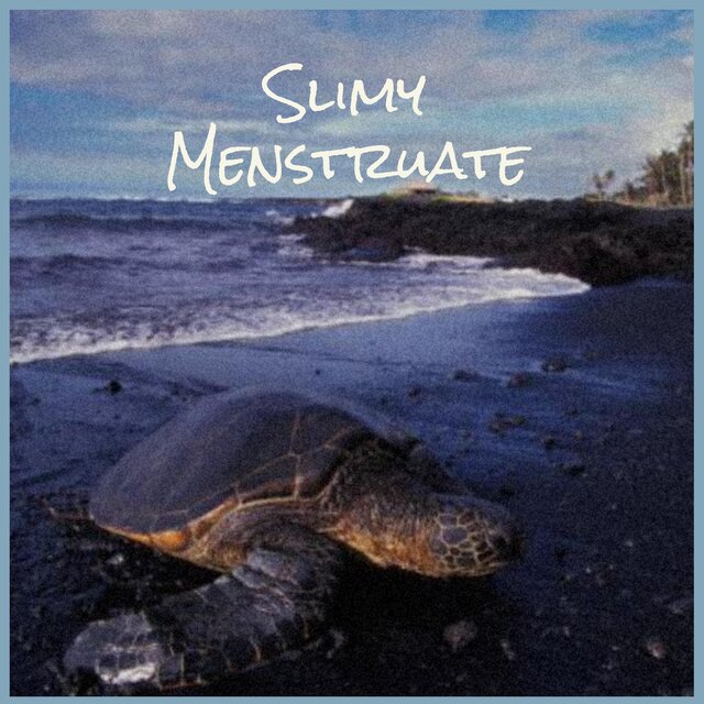 Slimy Menstruate