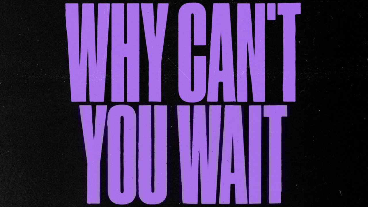 Why Can't You Wait (Official Lyric Video)