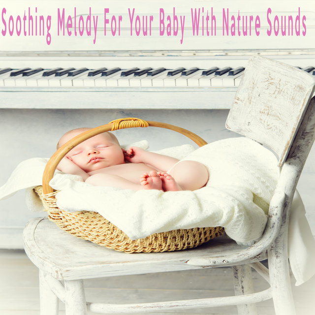 Soothing Melody For Your Baby With Nature Sounds