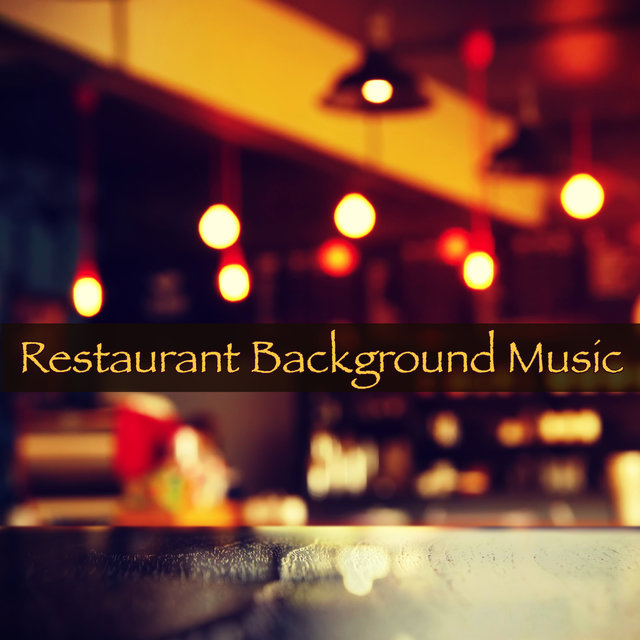 Restaurant Background Music – Amazing Instrumental Easy Listening Music for Dinner at the Restaurant and the Club