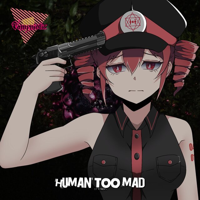 HUMAN TOO MAD