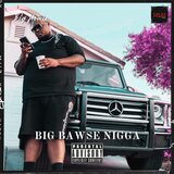 B.B.N (Big Bawse Nigga)