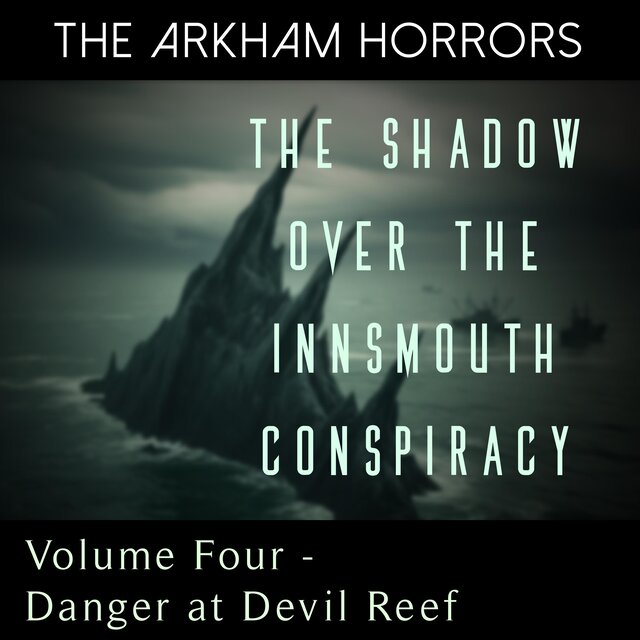 The Shadow Over the Innsmouth Conspiracy: Danger at Devil Reef (Original Soundtrack)