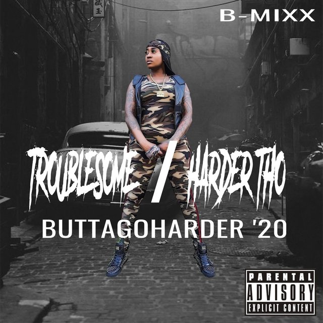 Troublesome/Harder Tho
