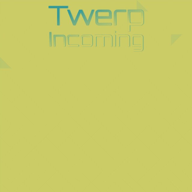 Twerp Incoming
