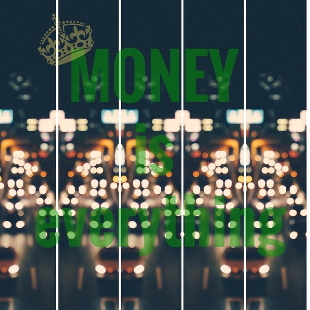 Money Is Everything
