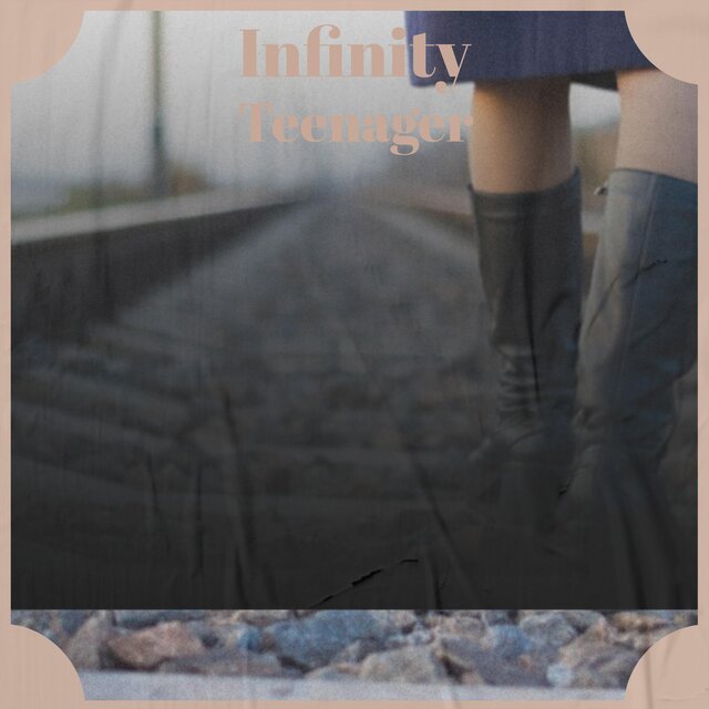 Infinity Teenager