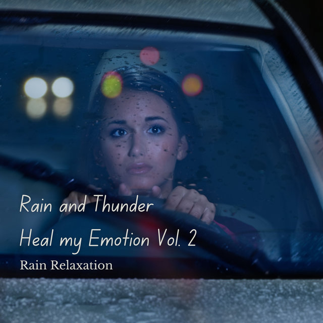 Rain Relaxation: Rain and Thunder Heal my Emotion Vol. 2 - 3 Hours