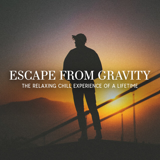 Escape From Gravity: The Relaxing Chill Experience Of A Lifetime