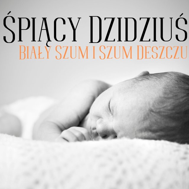 Śpiący Dzidziuś: Biały Szum i Szum Deszczu