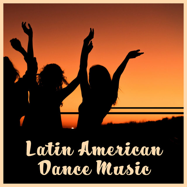 Latin American Dance Music - Samba, Mambo, Cha Cha, Salsa