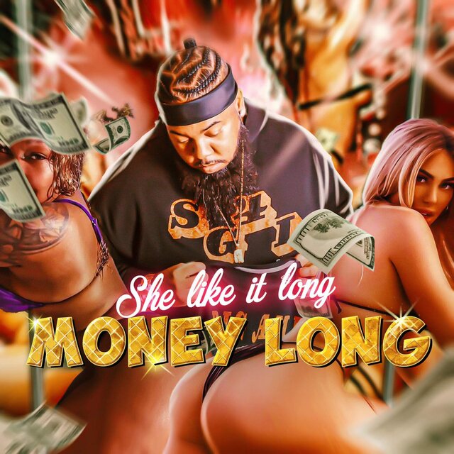 SHE LIKE IT LONG MONEY LONG