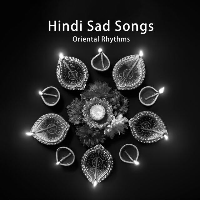 Hindi Sad Songs - Oriental Rhythms: Songs To Cry To (Rone Ke Lie Gane)