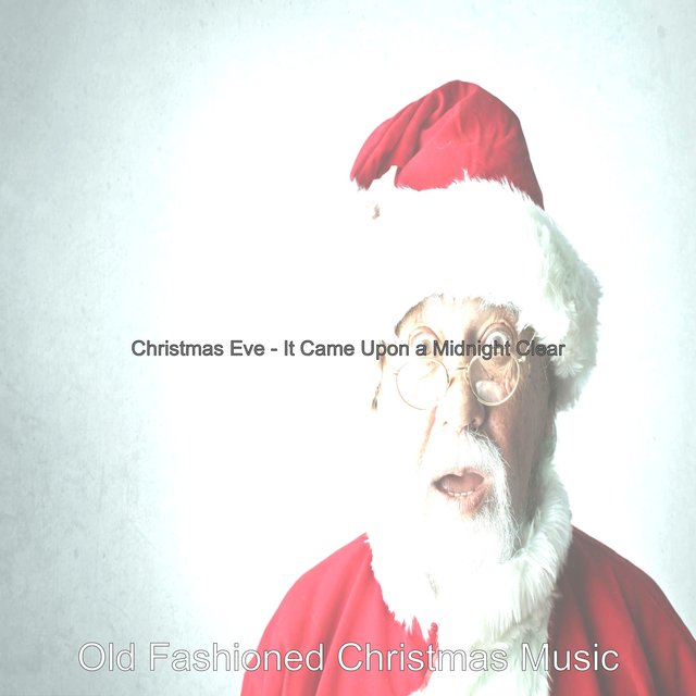 Christmas Eve - It Came Upon a Midnight Clear