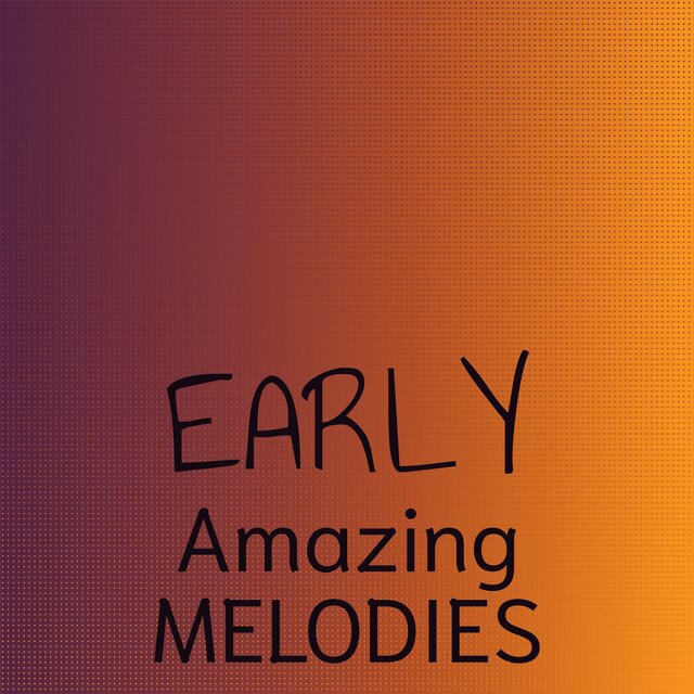 Early Amazing Melodies