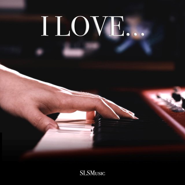 I LOVE... (Relaxing Piano Solo)