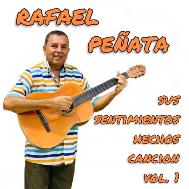 Rafael Peñata Sus Sentimientos Hechos Canción, Vol. 1