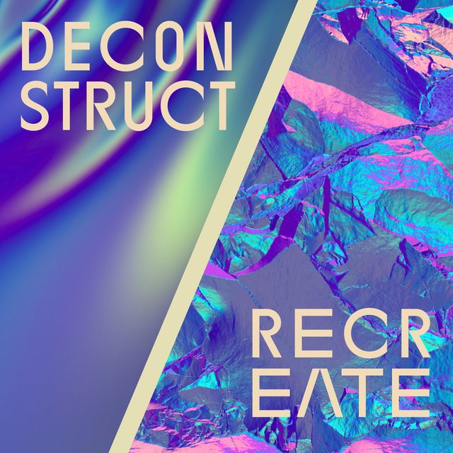 Deconstruct / Recreate