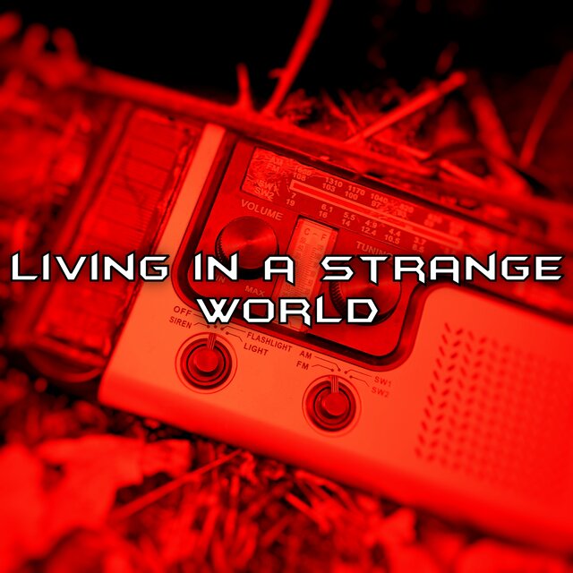 Living in a strange world