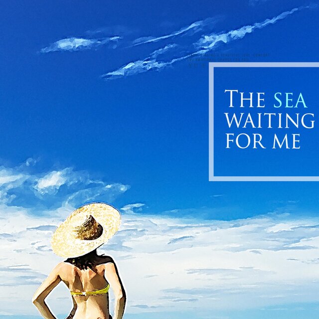The sea waiting for me