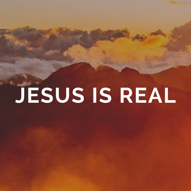 Jesus is real