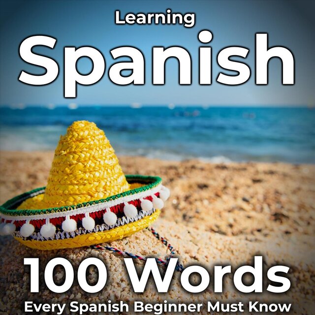 Learning Spanish: 100 Words Every Spanish Beginner Must Know