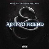 Ain't Yo Friend