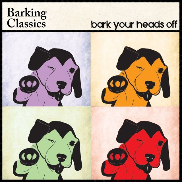 Bark Your Heads Off
