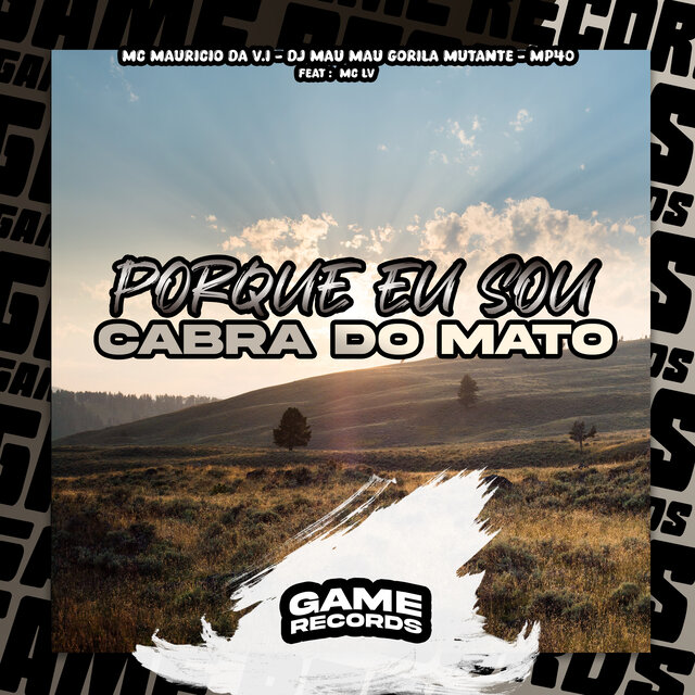 Porque Eu Sou Cabra do Mato