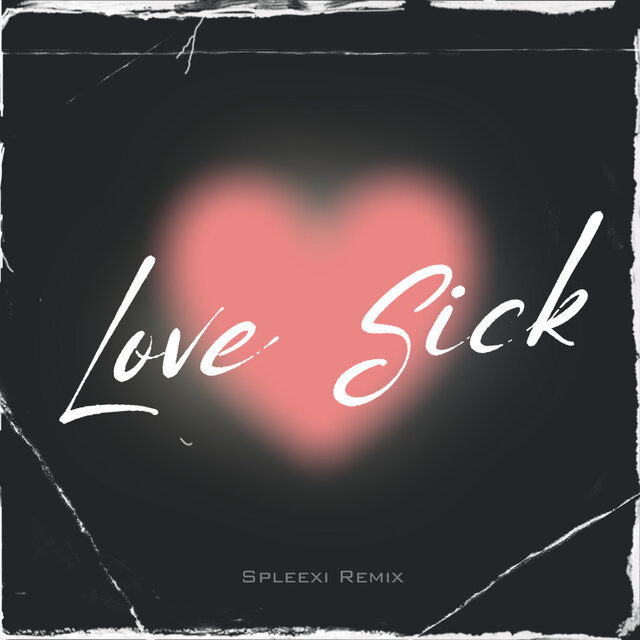 Love Sick (Spleexi Remix)