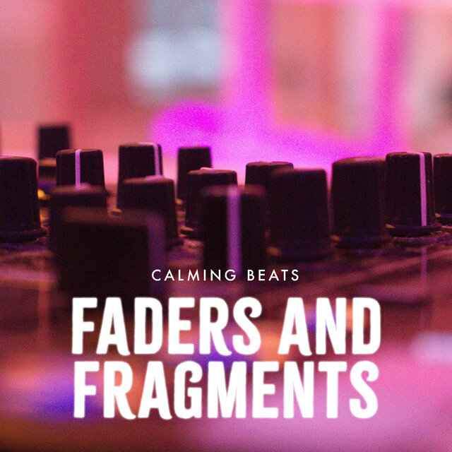 Faders and Fragments