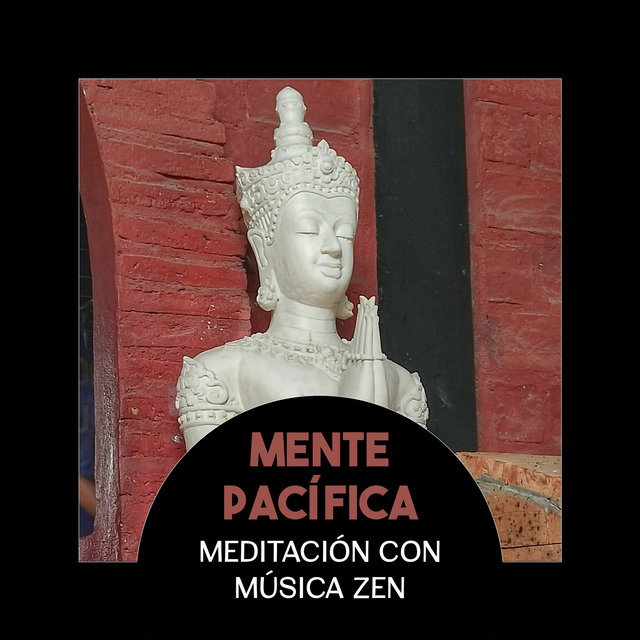 Mente Pacífica (Meditación con Música Zen, Sonidos Calmantes para la Contemplación Profunda y Ejercicios de Yoga)