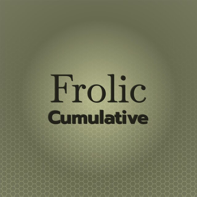 Frolic Cumulative