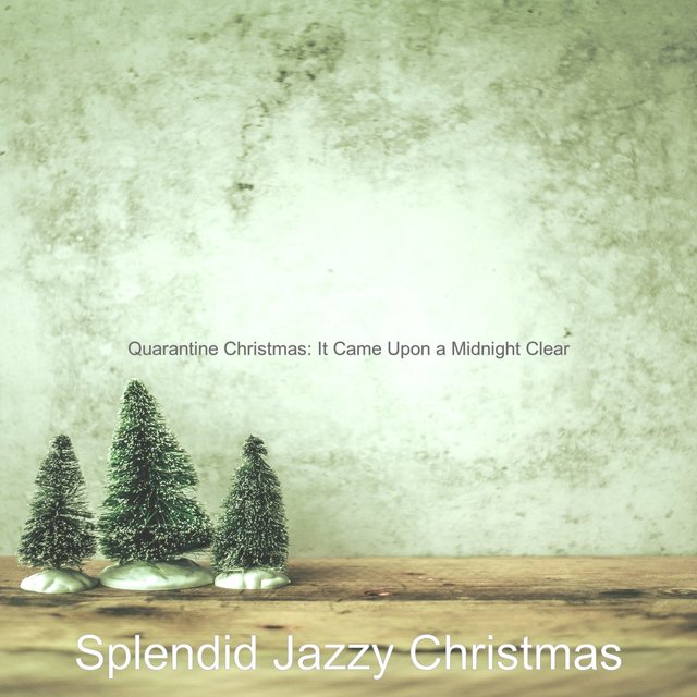 Quarantine Christmas: It Came Upon a Midnight Clear