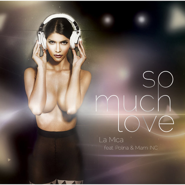 So Much Love (feat. Polina & Miami INC)