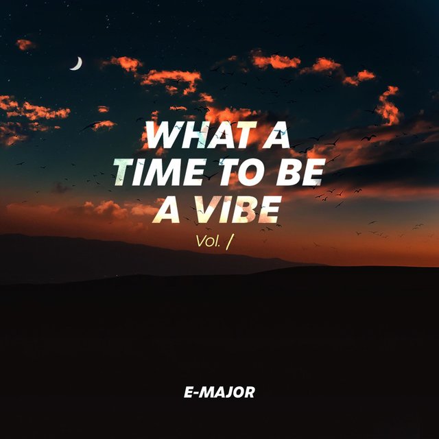 What A Time To Be A Vibe, Vol. 1