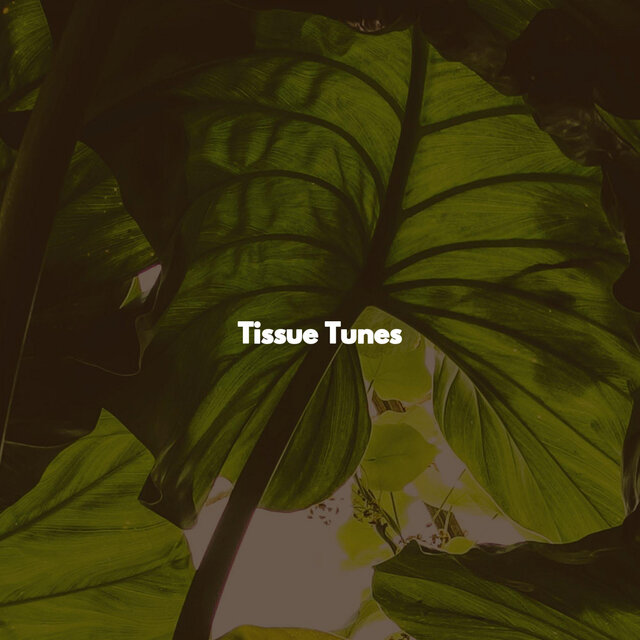 Tissue Tunes