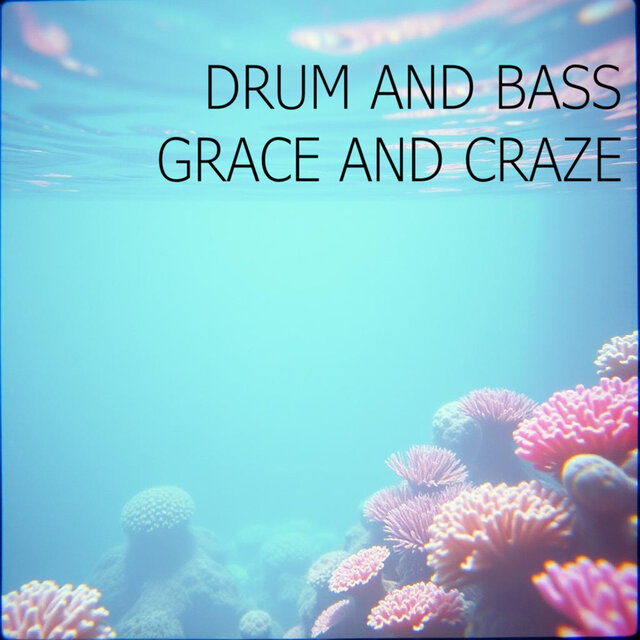 Drum and Bass - Grace and Craze