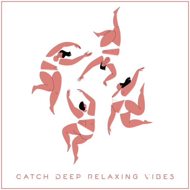 Catch Deep Relaxing Vibes - Chillout Relaxation Session
