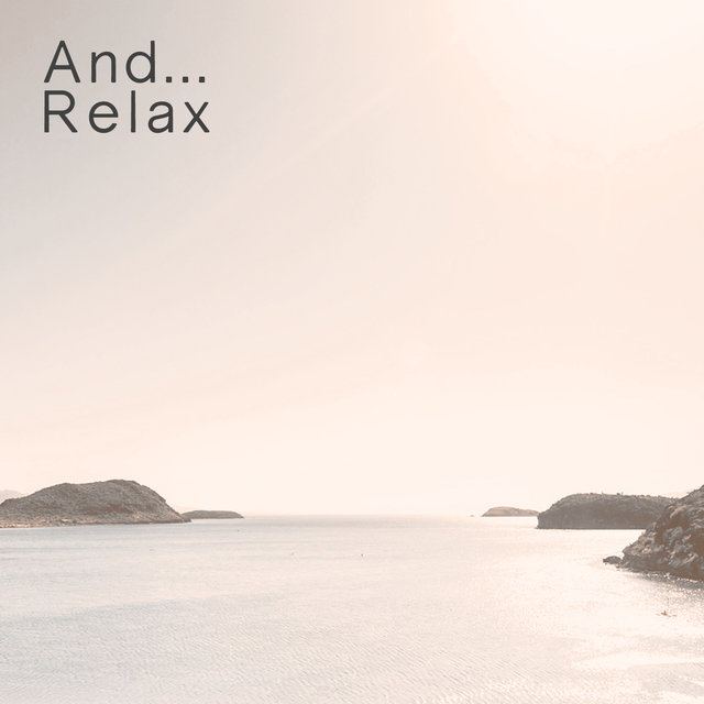 And... Relax