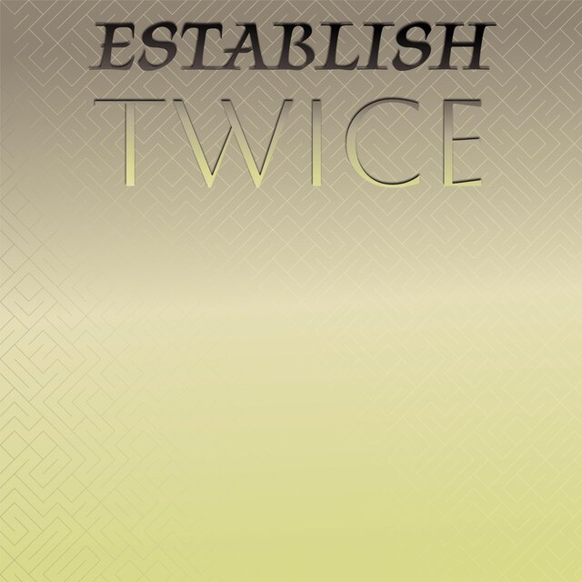 Establish Twice