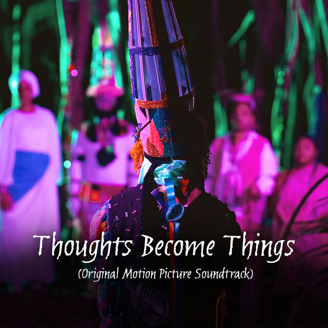 Thoughts Become Things (Original Motion Picture Soundtrack)